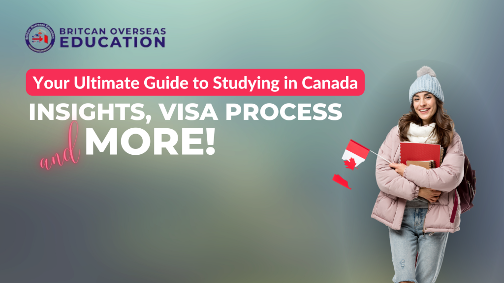 Your Ultimate Guide to Studying in Canada: Insights, Visa Process, and More!