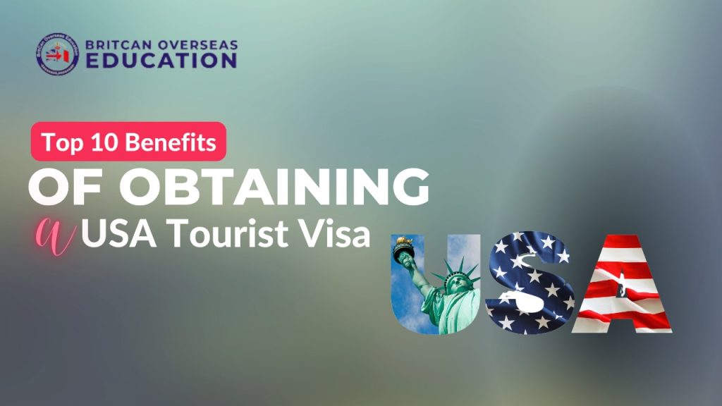 Top 10 Benefits of Obtaining a USA Tourist Visa