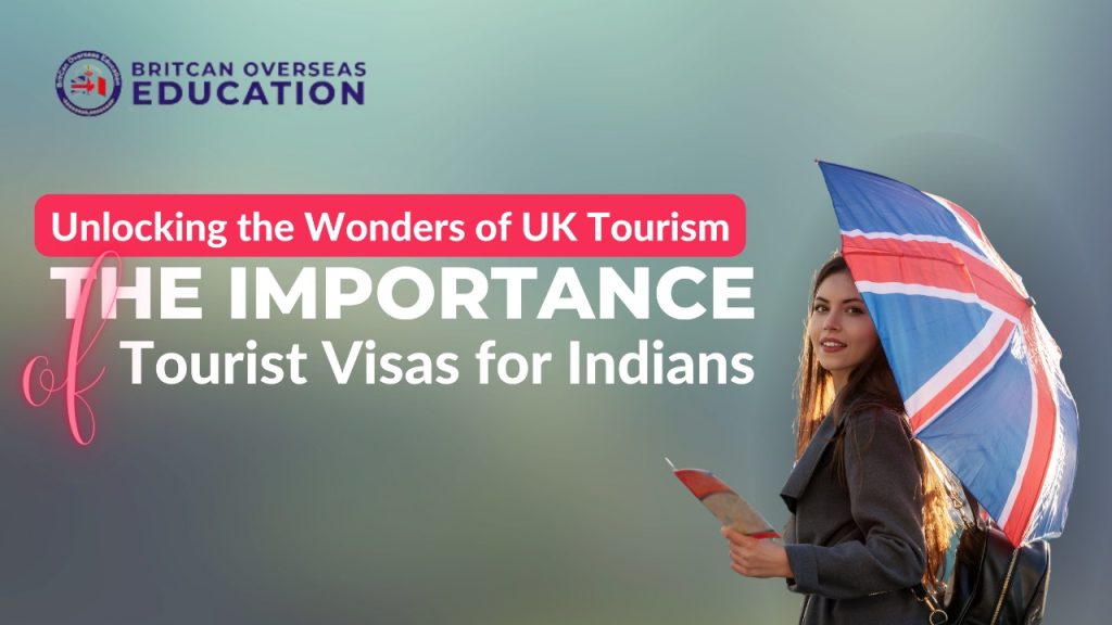 Unlocking The Wonders Of UK Tourism: The Importance Of UK Tourist Visa For Indians